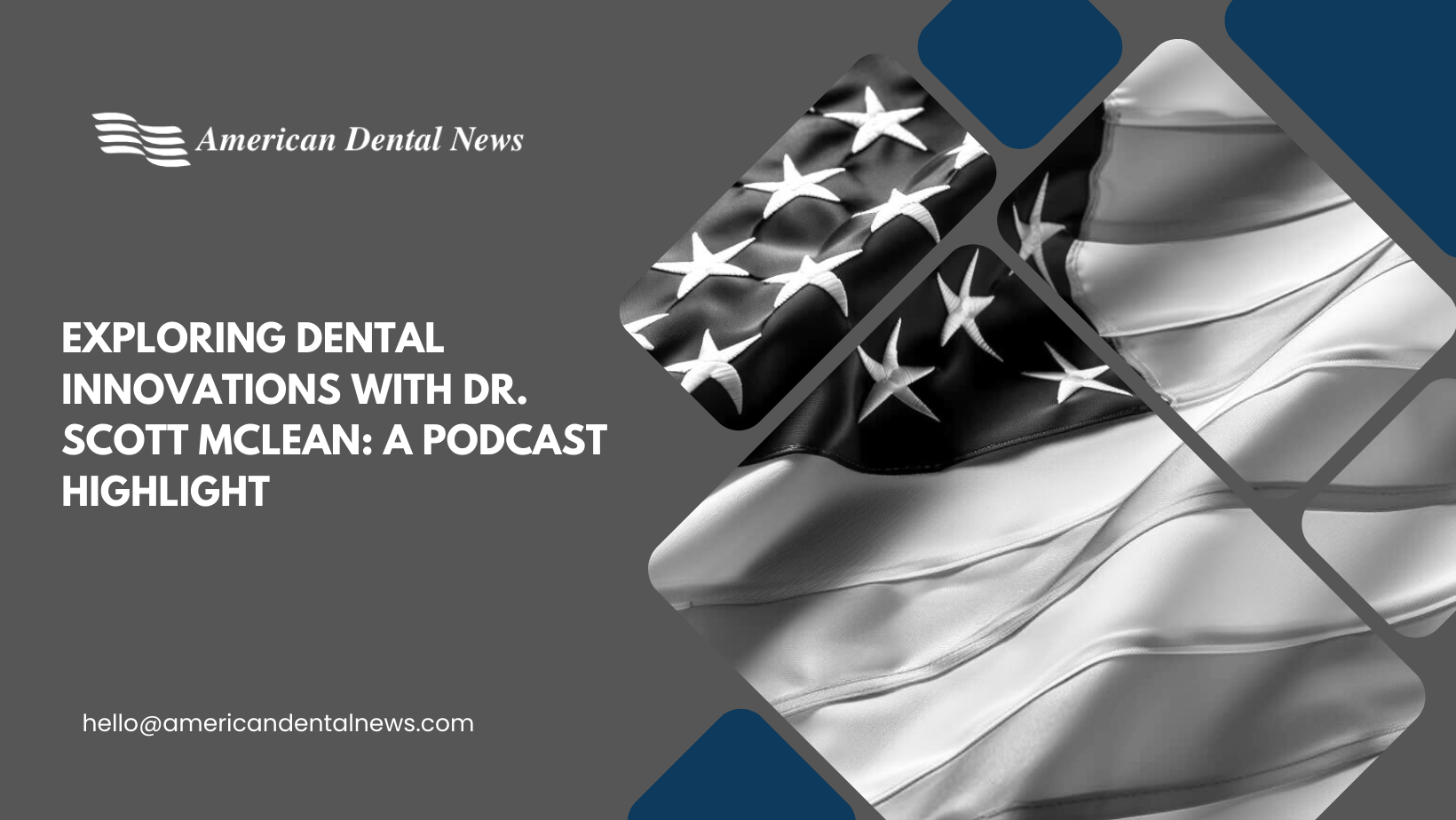 Exploring Dental Innovations with Dr. Scott McLean A Podcast Highlight