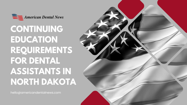 Continuing Education Requirements for Dental Assistants in North Dakota