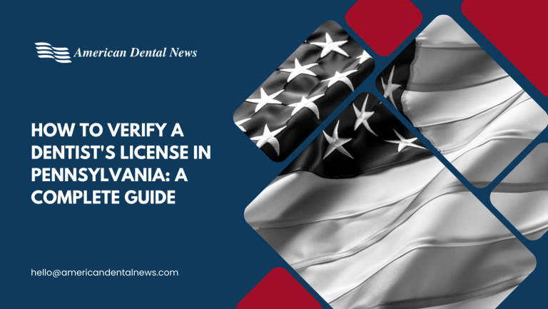 How to Verify a Dentist’s License in Pennsylvania: A Complete Guide