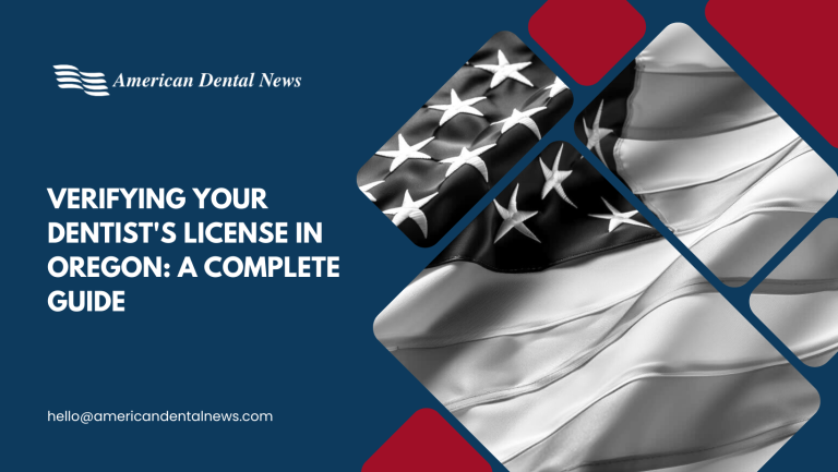 Verifying Your Dentist’s License in Oregon: A Complete Guide