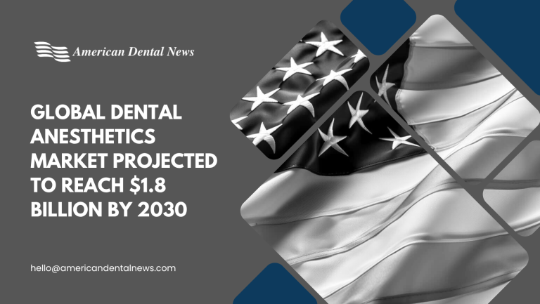 Global Dental Anesthetics Market Projected to Reach $1.8 Billion by 2030